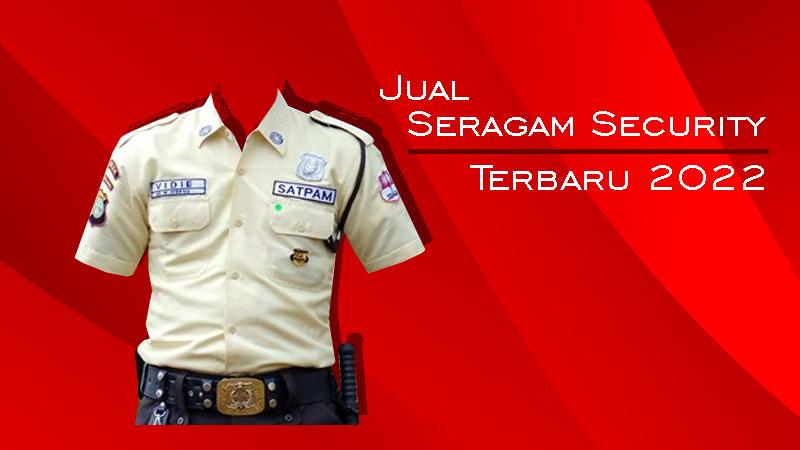 Jual Seragam Security Terbaru 2022 Pt Satria Saftindo